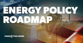 Power The Future Releases Policy Roadmap for Congress to Get American Energy Independence Back on Track