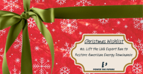 Christmas Wish #2: Lift the LNG Export Ban to Restore American Energy Dominance